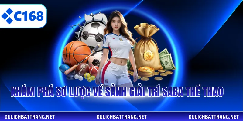 Khám phá sơ lược về sảnh giải trí Saba thể thao